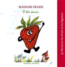 Je découvre les fruits et légumes t.6 - madame fraise a des soucis