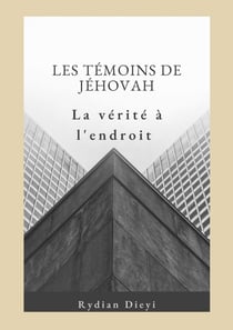 Les temoins de jehovah : la verite a l'endroit