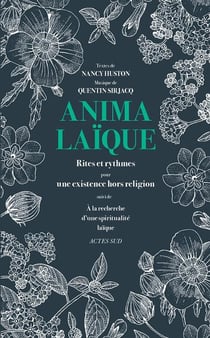 Anima laïque - rites et rythmes pour une existence hors religion - à la recherche d'une spiritualité laïque