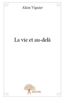 La vie et au-delà