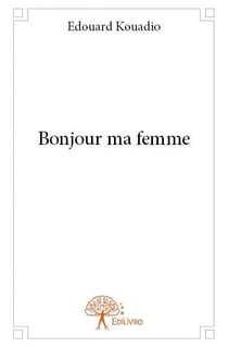Bonjour ma femme