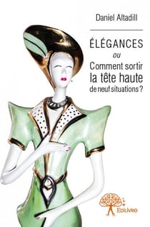 Élégances ou comment sortir la tête haute de neuf situations