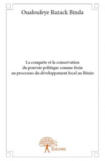 La conquête et la conservation du pouvoir politique comme frein au processus du développement local au bénin