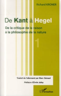 De Kant à Hegel Tome 1 - de la critique de la raison à la philosophie de la nature