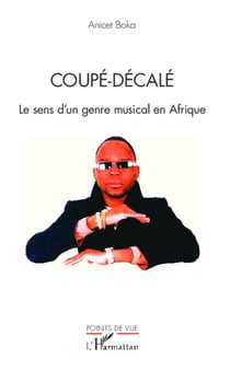 Coupé-décalé - le sens d'un genre musical en Afrique