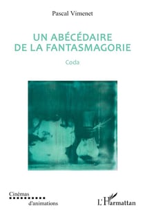 Un abécédaire de la fantasmagorie : Coda