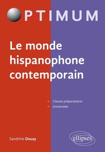 Le monde hispanophone contemporain - classes préparatoires, universités