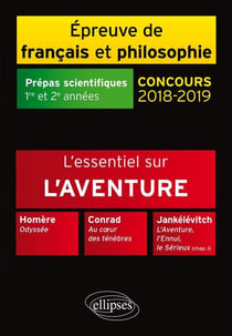 Épreuves de français et philosophie - prépas scientifiques 1re et 2e année - l'essentiel sur l'aventure (concours 2018/2019)