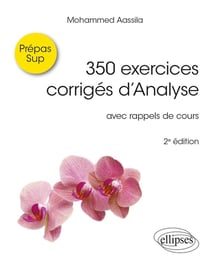 350 exercices corrigés d'analyse : avec rappels de cours (2e édition)
