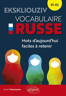 EKSKLIOUZIV : Vocabulaire russe - Mots d'aujourd'hui faciles à retenir (B1-B2)