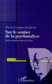 Sur le sentier de la psychanalyse - tous les chemins menent à Freud