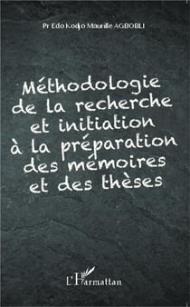 Méthodologie de la recherche et initiation à la préparation des mémoires et des thèses