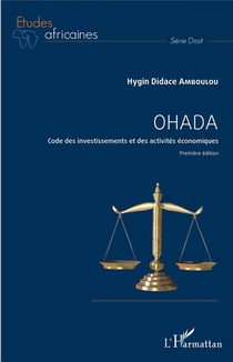 Ohada : Code des investissements et des activités économiques - Première édition
