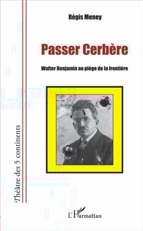 Passer Cerbère, Walter Benjamin au piège de la frontière