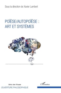 Poïèse/autopoïèse: art et systèmes