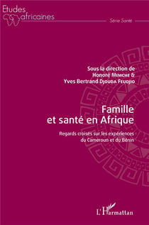 Famille et santé en Afrique - regards croisés sur les expériences du Cameroun et du Bénin