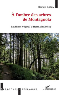 À l'ombre des arbres de montagnola - l'univers vegetal d'Herman Hesse
