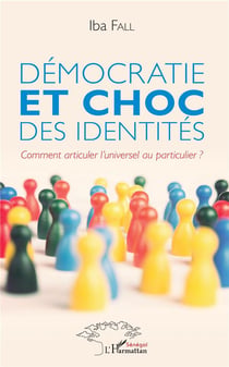 Démocratie et choc des identités - comment articuler l'universel au particulier ?