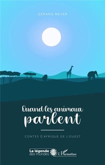 Quand les animaux parlent - contes d'Afrique de l'ouest