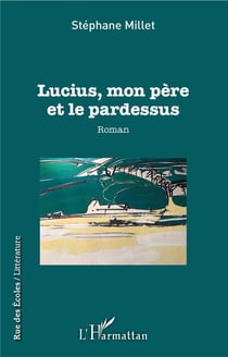 Lucius, mon père et le pardessus - roman