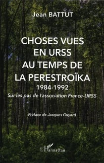 Choses vues en URSS au temps de la Perestroïka, 1984-1992 - sur les pas de l'association France-URSS