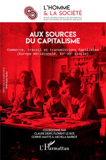 Aux sources du capitalisme : commerce, travail et transmissions familiales (europe meridionnale XV-XXe siècle)