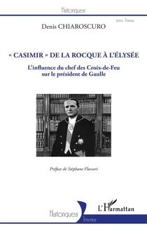 "Casimir" de la Rocque à l'Elysée : l'influence du chef des croix-de-feu sur le président de Gaulle