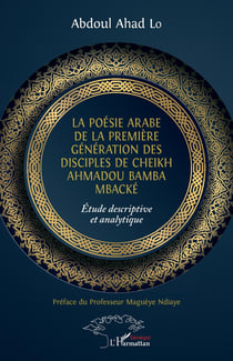 La poésie arabe de la première génération des disciples de cheikh Ahmadou Bamba Mbacke