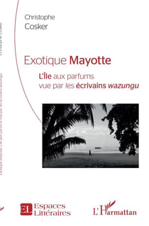 Exotique Mayotte : l'île aux parfums vu par les écrivains wazungu