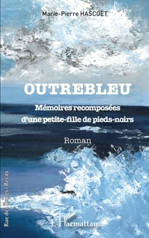 Outrebleu, mémoires recomposées d'une petite-fille de pieds-noirs