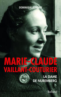 Marie-claude vaillant-couturier - la dame de nuremberg