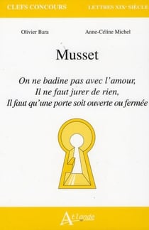Musset - on ne badine pas avec l'amour - il ne faut jurer de rien - il faut qu'une porte soit ouverte ou fermée