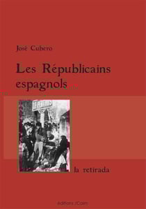 Les républicains espagnols - la retirada