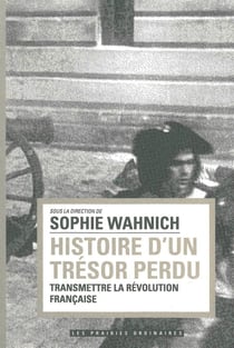 Histoire d'un trésor perdu - la transmission de l'événement révolutionnaire