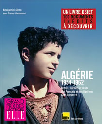 Algérie 1954-1962 - lettres et carnets des Français et des Algériens dans la guerre