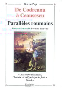 De Codreanu à Ceausescu - paralleles roumains