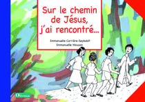 Sur le chemin de Jésus, j'ai rencontré