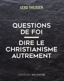 Questions de foi : Dire le christianisme autrement