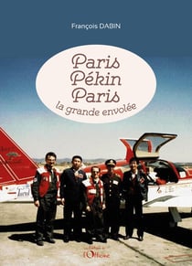 Paris Pékin Paris : La Grande Envolée
