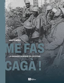 Mes fas cagà! : La Grande Guerre en occitan