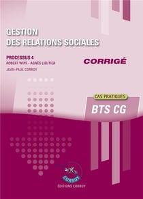 Gestion des relations sociales : corrigé : processus 4 du bts cg : cas pratiques (7e édition)