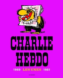 Charlie Hebdo : les unes - 1969/1981