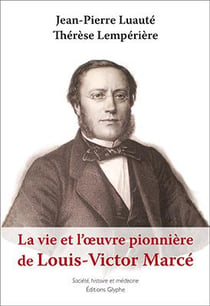 La vie et l'oeuvre de louis-victor marcé