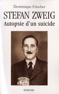 Stephan Zweig - autopsie d'un suicide
