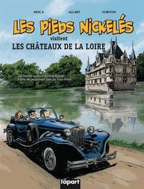 Les pieds nickelés visitent les châteaux de la loire