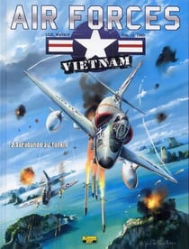 Air forces Vietnam Tome 2 - sarabande au tonkin