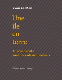 Une île en terre - les continents sont des radeaux perdus