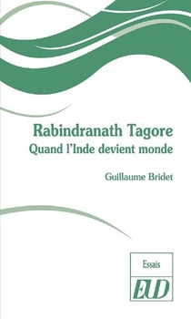 Rabindranath Tagore - quand l'Inde devient monde
