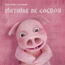 Histoire de cochon : toutes les aventures des trois petits cochons selon l'oeuvre originale