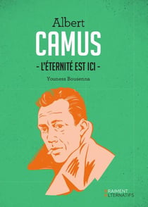Camus, l'éternité est ici